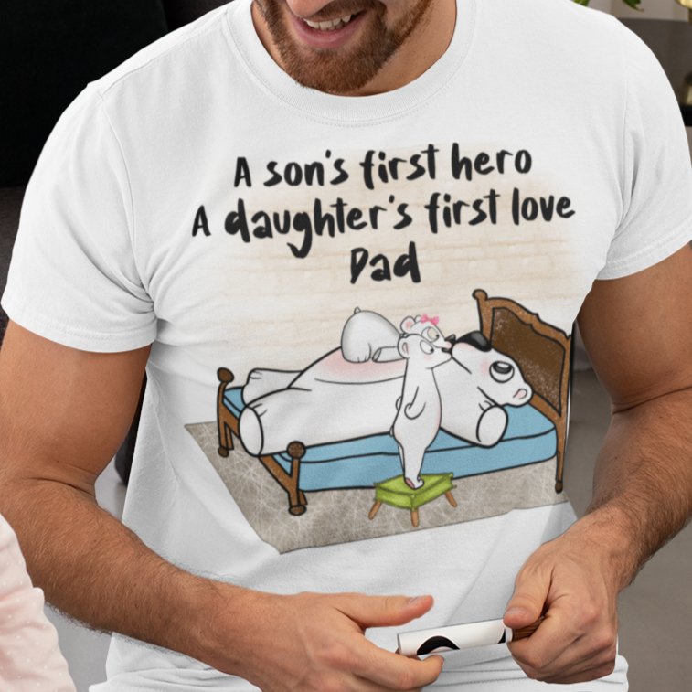 Celebrate Dad as a Son's First Hero and a Daughter's First Love with Our Heartwarming T-Shirt!