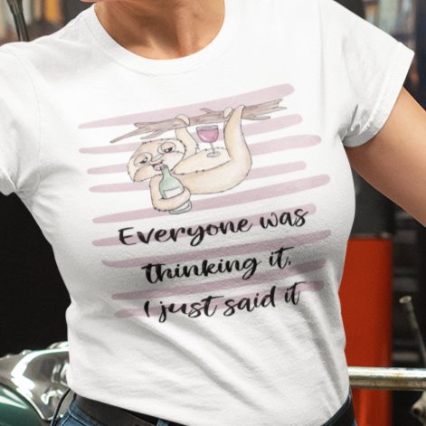 Voice of the Bold: 'Everyone Was Thinking It, I Just Said It' T-shirt – Where Candid Thoughts Meet Fearless Fashion!
