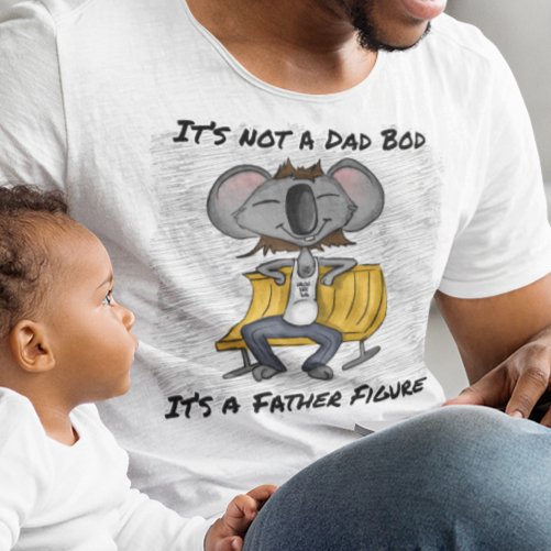 Elevate Your Dad Bod with Style: 'It's Not a Dad Bod, It's a Father Figure' T-Shirt – Where Comfort Meets Dad Swagger!