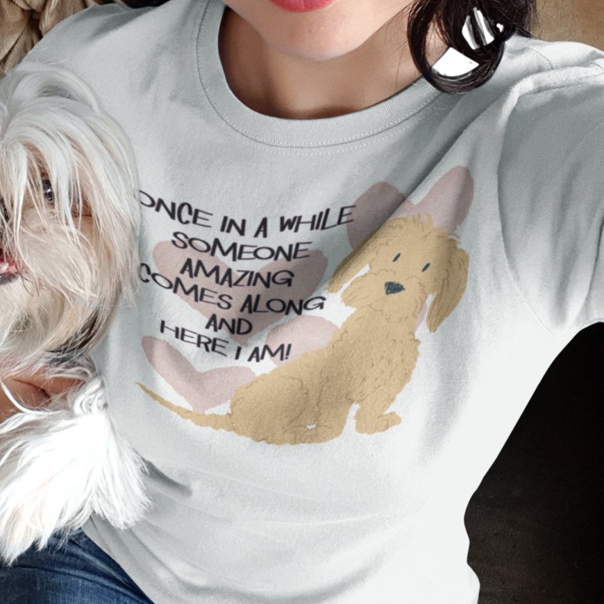 Once in a While Someone Amazing Comes Along, and Here I Am – Dog: Tail-Wagging T-shirt – Where Canine Love Steals the Spotlight!