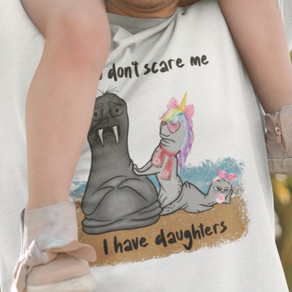Fearless Dad Alert: 'You Don't Scare Me, I Have Daughters' T-Shirt – Where Love Meets Protective Swagger!