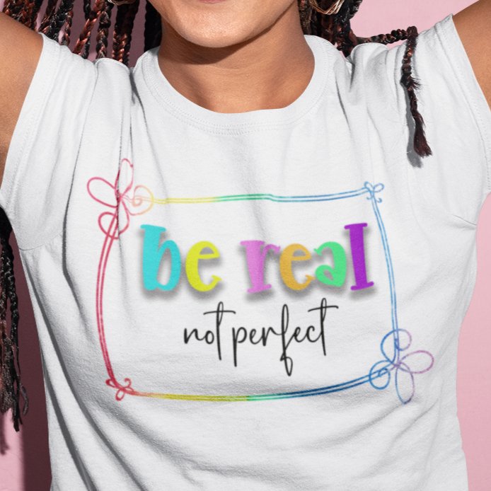 Be Real Not Perfect Wholesale