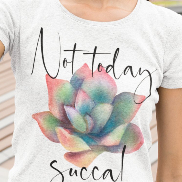 Not Today Succa!: Sassy Succulent T-shirt – Where Prickly Attitude Meets Comfort!