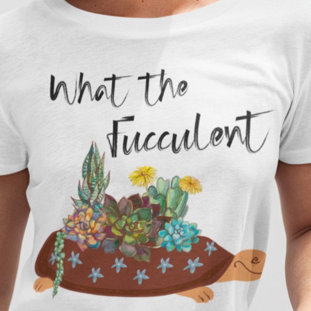 What The Fucculent: Sassy Succulent T-shirt – Where Prickly Attitude Meets Playful Style!