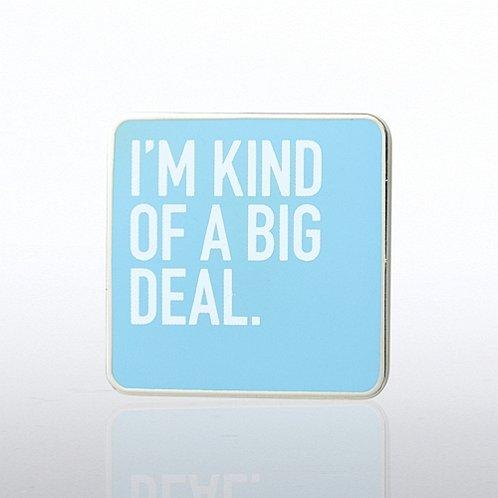 "I'm Kind Of A Big Deal" Lapel Pin - My Custom Tee Party