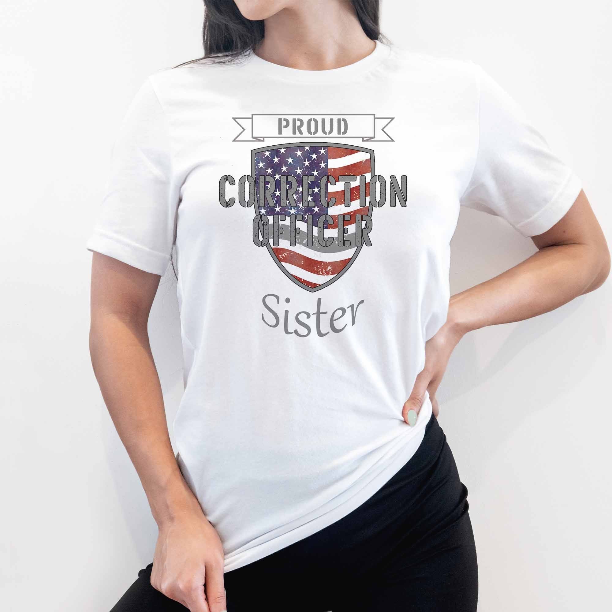 Proud Correction Officer Sister - My Custom Tee Party